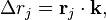 \Delta r_j = \mathbf{r}_j \cdot \mathbf{k},