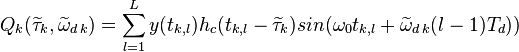 Q_k(\widetilde{\tau}_k,\widetilde{\omega}_{d\,k}) = \sum_{l=1}^{L}y(t_{k,l})h_{c}(t_{k,l}-\widetilde{\tau}_k)sin(\omega_0t_{k,l}+\widetilde{\omega}_{d\,k}(l-1)T_d))